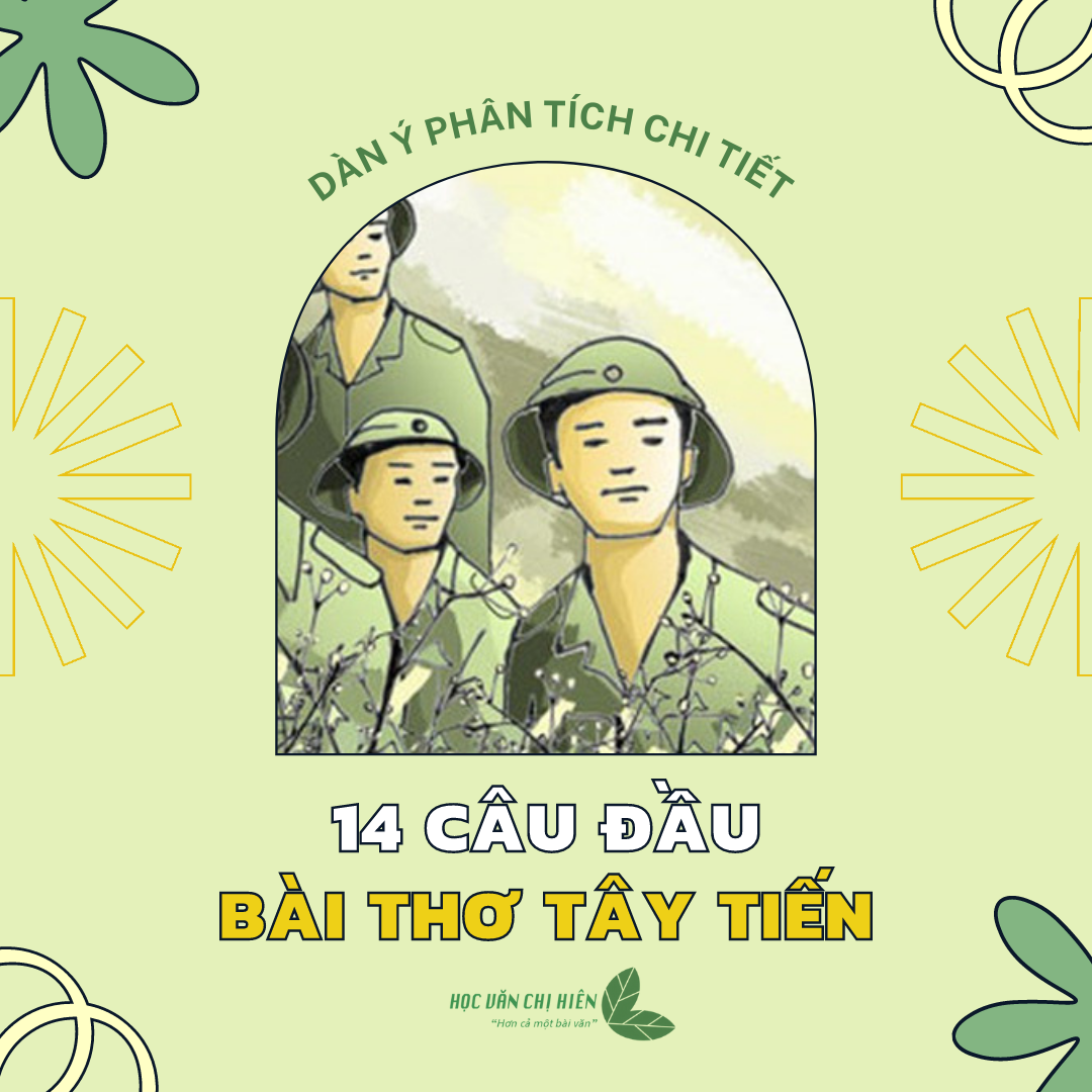  DÀN Ý PHÂN TÍCH CHI TIẾT 14 CÂU ĐẦU BÀI THƠ "TÂY TIẾN"