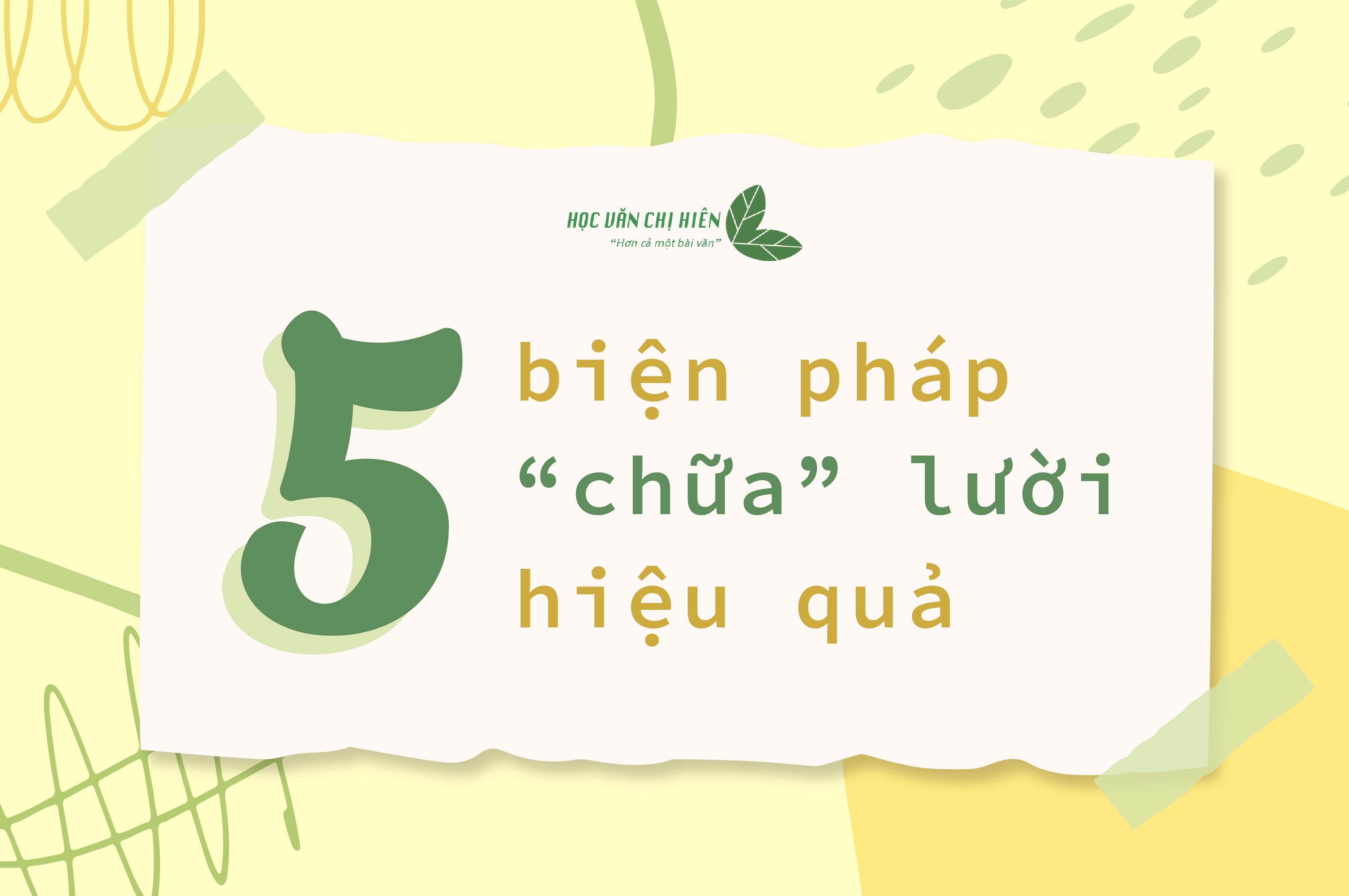 5 BIỆN PHÁP "CHỮA" LƯỜI HIỆU QUẢ
