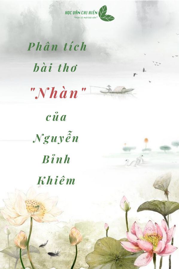 PHÂN TÍCH BÀI THƠ "NHÀN" CỦA NGUYỄN BỈNH KHIÊM