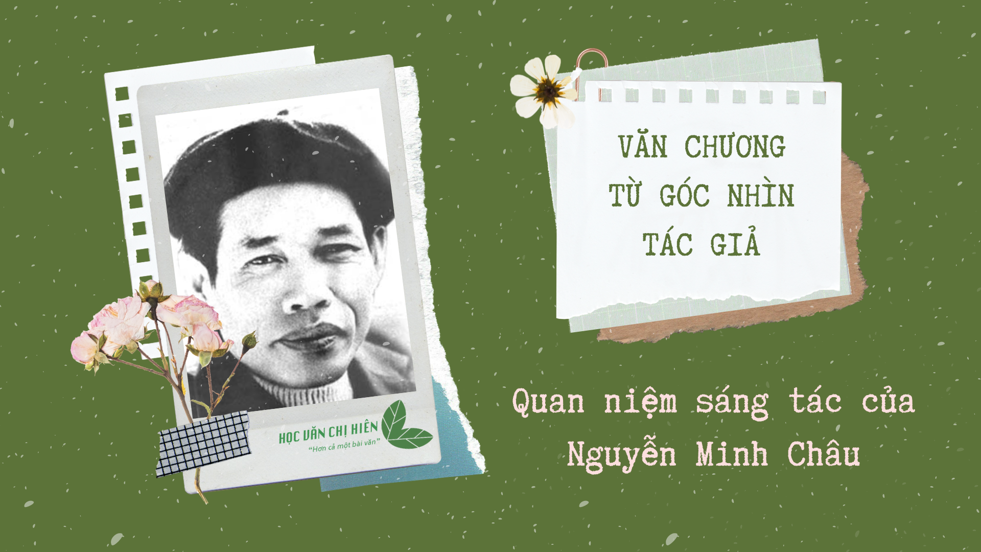 VĂN CHƯƠNG TỪ GÓC NHÌN TÁC GIẢ | Quan niệm sáng tác của Nguyễn Minh Châu