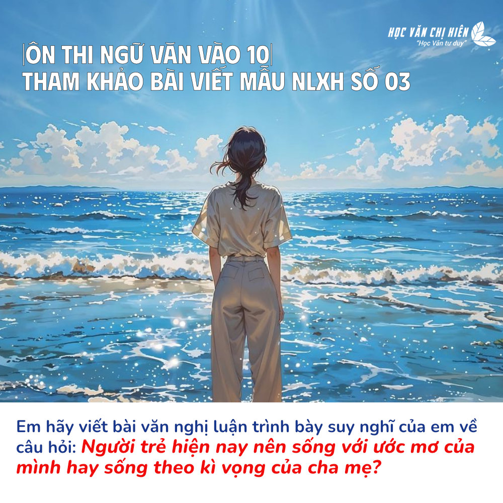 Viết bài văn nghị luận trình bày suy nghĩ của em về ý kiến: "Người trẻ hiện. nay nên sống với ước mơ của mình hay sống theo kỳ vọng của cha mẹ?"