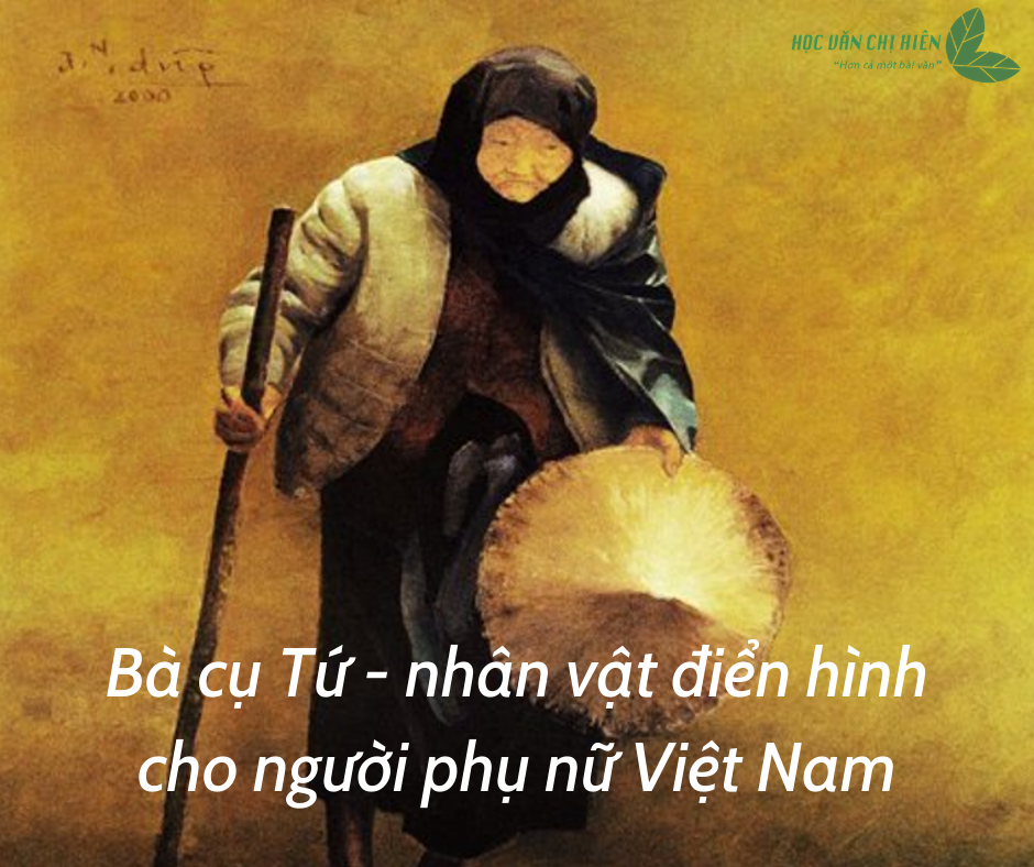  Bà cụ Tứ - nhân vật điển hình cho người phụ nữ Việt Nam Trong